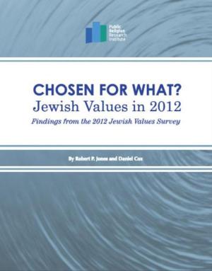 Cover of the book Chosen for What? Jewish Values in 2012: Findings from the 2012 Jewish Values Survey by Michael Don Fess