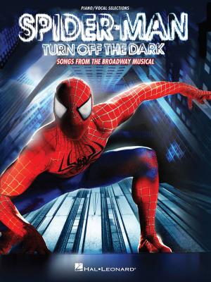 Cover of the book Spider-Man - Turn Off the Dark Songbook by Phillip Keveren, Fred Kern, Mona Rejino, Barbara Kreader
