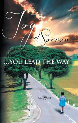 Cover of the book Joy and Sorrow…You Lead the Way by Elaine
