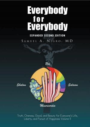 Cover of the book Everybody for Everybody: Truth, Oneness, Good, and Beauty for Everyone¡¦S Life, Liberty, and Pursuit of Happiness Volume Ii by George D. Johnson