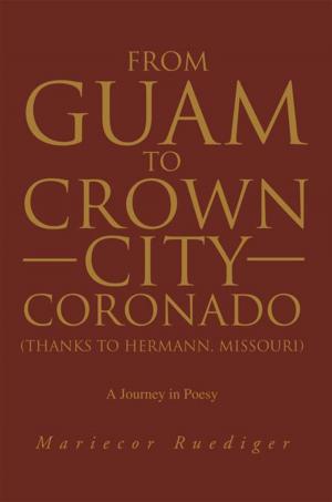 Cover of the book From Guam to Crown City Coronado (Thanks to Hermann, Missouri) by Shirley Brown