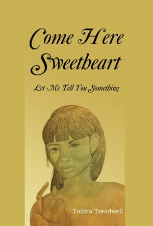 Cover of the book Come Here Sweetheart by Michael J. Tan Creti
