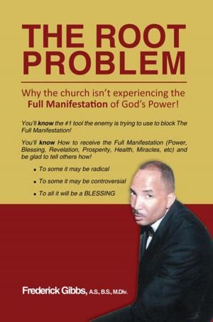 Cover of the book The Root Problem: Why the Church Isn’T Experiencing the Full Manifestation of God’S Power! by W.H. Bill Smith