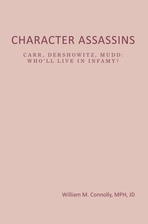 Cover of the book Character Assassins by Rev. Dr. Robert F. Hargrove Sr.