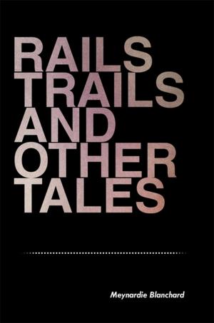 Cover of the book Rails Trails and Other Tales by Jessie Low Gan