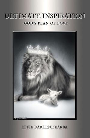 Cover of the book Ultimate Inspiration-God's Plan of Love by R. Garner Brasseur M.D.