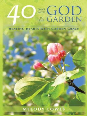 Cover of the book 40 Days with God in the Garden by Jessica McDaniel