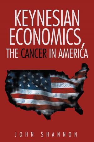 Cover of the book Keynesian Economics, the Cancer in America by Larry D. Clark