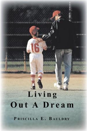 Cover of the book Living out a Dream by Bill Hunt P.A.-C