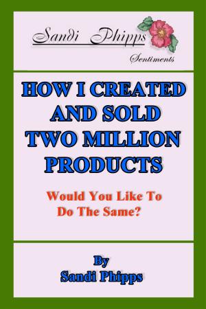 Cover of the book How I Created and Sold Two Million Products by Chad M. Robichaux BCPC, Kathy R. Robichaux