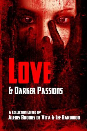 Cover of the book Love And Darker Passions by Tony Chandler