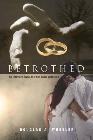 Cover of the book Betrothed: An Intimate Face-to-Face Walk With God by Keturah Harris