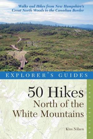 Cover of the book Explorer's Guide 50 Hikes North of the White Mountains by Anne Collins