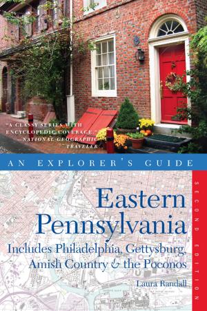 Cover of the book Explorer's Guide Eastern Pennsylvania: Includes Philadelphia, Gettysburg, Amish Country & the Poconos (Second Edition) (Explorer's Complete) by Denis Hambucken, Chris Benedetto