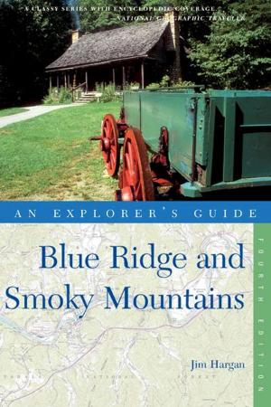 Cover of the book Explorer's Guide Blue Ridge and Smoky Mountains (Fourth Edition) (Explorer's Complete) by Rod Barbee