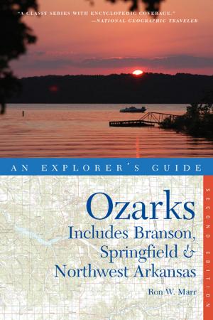 Cover of the book Explorer's Guide Ozarks: Includes Branson, Springfield & Northwest Arkansas (Second Edition) (Explorer's Complete) by Rebecca Wood, Leda Scheintaub