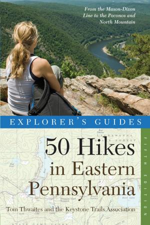 Cover of the book Explorer's Guide 50 Hikes in Eastern Pennsylvania: From the Mason-Dixon Line to the Poconos and North Mountain (Fifth Edition) (Explorer's 50 Hikes) by David Middleton, Brenda Berry