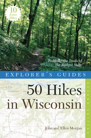 Book cover of Explorer's Guide 50 Hikes in Wisconsin: Trekking the Trails of the Badger State (Second Edition) (Explorer's 50 Hikes)