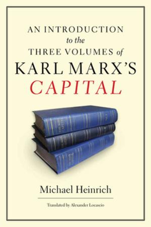 Cover of the book An Introduction to the Three Volumes of Karl Marx's Capital by Michael Lebowitz
