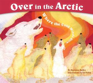 Cover of the book Over in the Arctic by Mari Perron, Mary Kathryn Love, Julieanne Carver