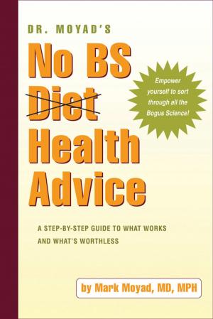 Cover of the book Dr. Moyad's No BS Diet Health Advice by Elisa Lottor, Ph.D., HMD, Ph.D., HMD
