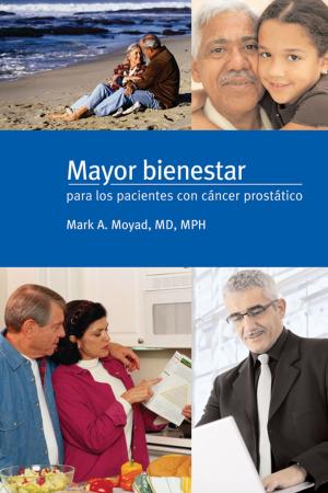 Cover of the book Mayor bienestar para los pacientes con cancer prostatico by Moira McCarthy, Jake Kushner, MD, Barbara J. Anderson, Ph.D.