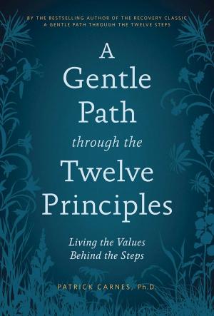 Cover of the book A Gentle Path through the Twelve Principles by Earnie Larsen, Paula Larsen