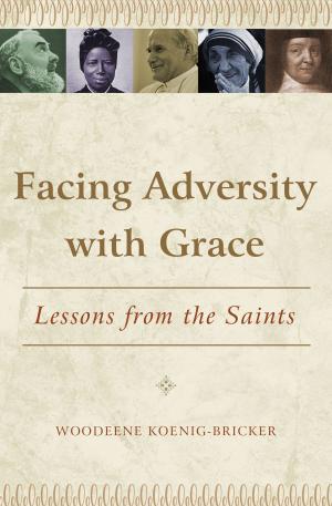 Cover of the book Facing Adversity with Grace: Lessons from the Saints by Pope Benedict XVI
