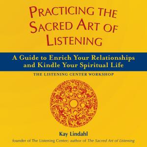 Cover of the book Practicing the Sacred Art of Listening by David Simon M.D., Deepak Chopra
