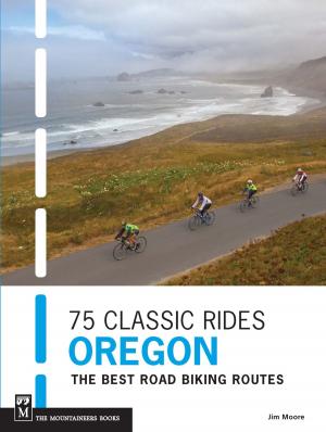 Cover of the book 75 Classic Rides Oregon by Jake Jaramillo, Cathy Jaramillo