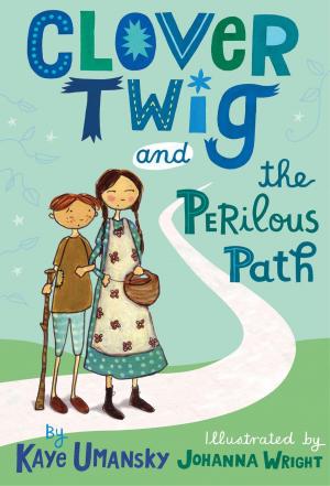 Cover of the book Clover Twig and the Perilous Path by Nick Bruel