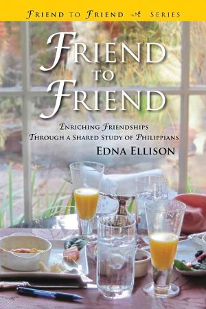 Cover of the book Friend to Friend: Enriching Friendships Through a Shared Study of Philippians by Calvin T. Partain