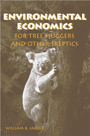 Cover of the book Environmental Economics for Tree Huggers and Other Skeptics by Jaimie Hicks Masterson, Walter Gillis Peacock, Shannon S. Van Zandt, Himanshu Grover, Lori Feild Schwarz, John T. Cooper