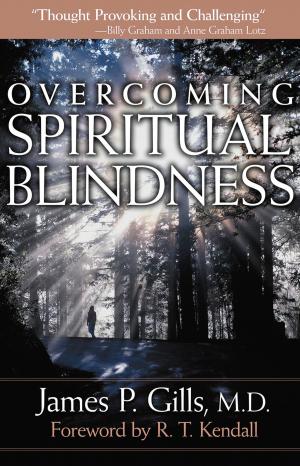 Cover of the book Overcoming Spiritual Blindness by Dr. James P. Gills, M.D.
