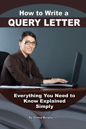 Book cover of How to Write a Query Letter: Everything You Need to Know Explained Simply