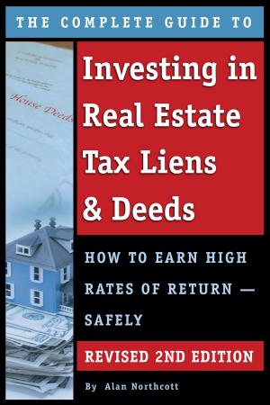 Cover of the book The Complete Guide to Investing in Real Estate Tax Liens & Deeds: How to Earn High Rates of Return - Safely REVISED 2ND EDITION by Linda Ashar