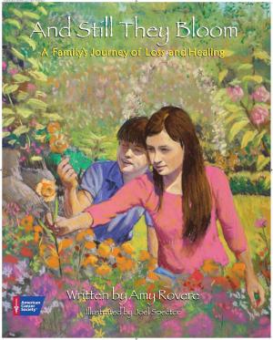 Cover of the book And Still They Bloom: A Family's Journey of Loss and Healing by Abigail Ackermann, Adrienne Ackermann
