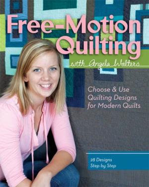Cover of the book Free-Motion Quilting with Angela Walters by Christine E. Barnes