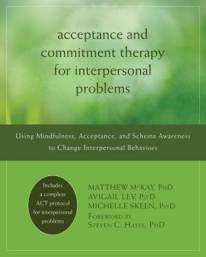 Cover of the book Acceptance and Commitment Therapy for Interpersonal Problems by Jeffrey C. Wood, PsyD, Minnie Wood, NP