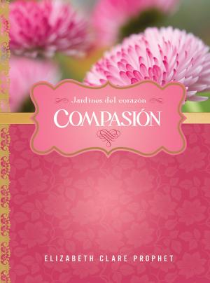 Cover of the book Compasión by Elizabeth Clare prophet, Annice Booth