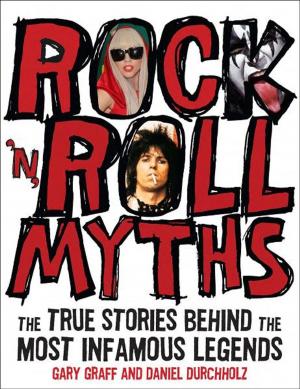 Cover of the book Rock 'n' Roll Myths: The True Stories Behind the Most Infamous Legends by Lela Nargi