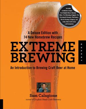 Cover of the book Extreme Brewing, A Deluxe Edition with 14 New Homebrew Recipes by Aliza Green, Steve Legato, Cesare Casella