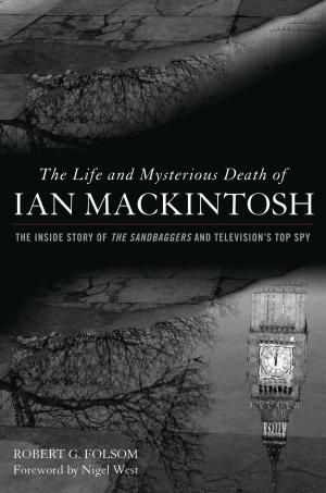 Cover of the book The Life and Mysterious Death of Ian MacKintosh by Philip J Haythornthwaite