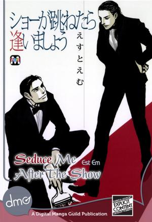 Cover of the book Seduce Me After The Show by Kiyo Ueda