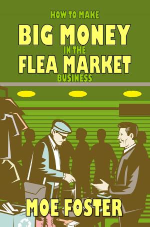 Cover of the book How to Make Big Money in the Flea Market Business by 21 Day Challenges