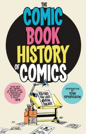 Cover of the book Comic Book History of Comics by Hill, Joe; Ciaramella, Jason; Howard, Zach; Daniel, Nelson