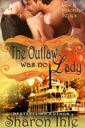 Cover of the book The Outlaw was no Lady (The Law and Disorder Series, Book 2) by Angela Korra'ti