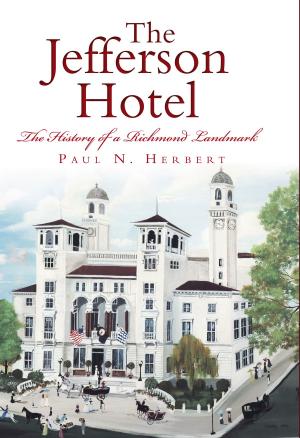 Cover of the book The Jefferson Hotel: The History of a Richmond Landmark by Robert M. Willingham Jr.