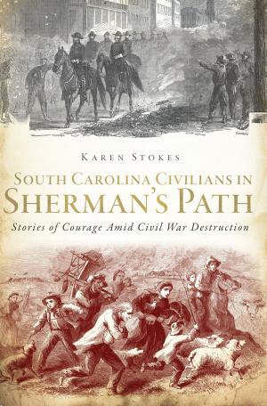 Cover of the book South Carolina Civilians in Sherman's Path by Michael J. Lisicky