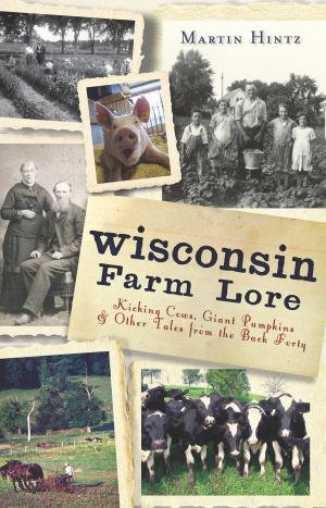 Cover of the book Wisconsin Farm Lore by Carolyn Hope Smeltzer, Jill Westberg